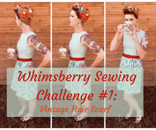 Whimsberry Sewing Challenge #1: Easy Vintage Style Hair Scarf - With a Giveaway!!